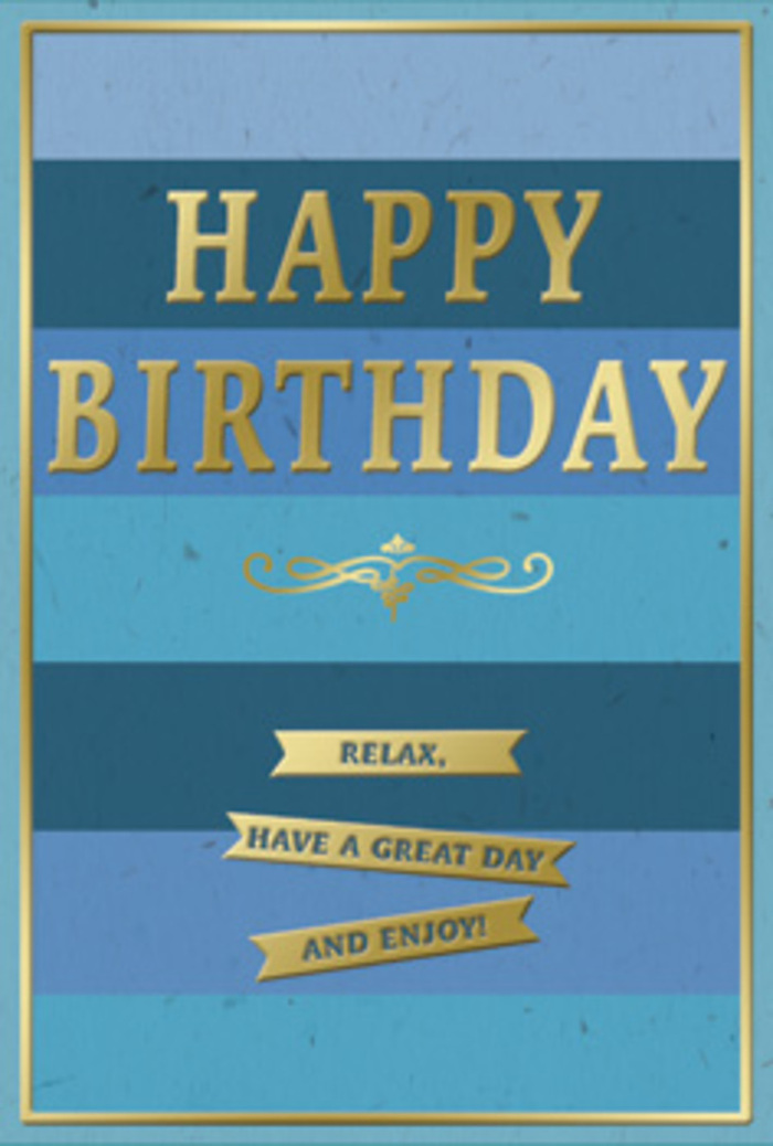 The birthday card in this image is a study in calm sophistication, the kind of design a Watford florist might pair with a hand-tied bouquet for a thoughtful local delivery. The card's background is divided into generous horizontal stripes, each one a distinct shade of blue, layered from top to bottom in a gentle transition. At the very top sits a deep, velvety navy band, followed by rich denim, cool teal, and finally a light, airy blue at the bottom, creating an effect similar to looking out over a clear sky fading towards the horizon beyond Watford's leafy streets. Centred on these bands, the words HAPPY BIRTHDAY are embossed in grand, uppercase gold lettering. Each letter is raised and smooth, giving an impression of craftsmanship and quality. The metallic gold has a soft glow rather than a sharp shine, catching and reflecting the light in a subtle way, much like sunlight glancing off the shopfronts along St Albans Road. Just beneath this main message, an elegant golden flourish curves in a classic, ornamental pattern. This decorative scroll acts as a graceful divider, drawing the eye down to the lower part of the card, where three narrow gold banners are placed in a neat vertical stack. These ribbons carry the warm sentiment in full: Relax, have a great day and enjoy! The lines feel like spoken words, perhaps read aloud beside a birthday cake at home near Cassiobury or Nascot Wood. A slim gold border frames the entire piece, adding a final, tidy edge. The card's finish looks predominantly matte, ensuring that the raised, glossy gold details stand out under soft room lighting. Taken together, the blues and golds create an atmosphere of relaxed celebration-perfect for someone who values both style and a peaceful, joy-filled birthday.